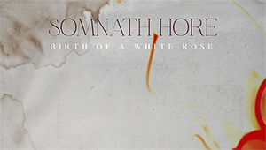 Somnath Hore | Birth of a White Rose